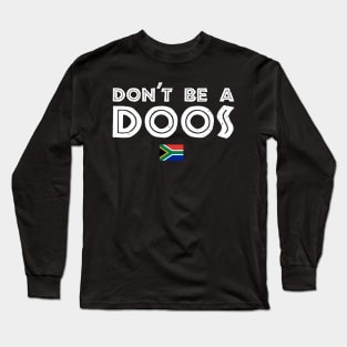 Don't Be A Doos Long Sleeve T-Shirt